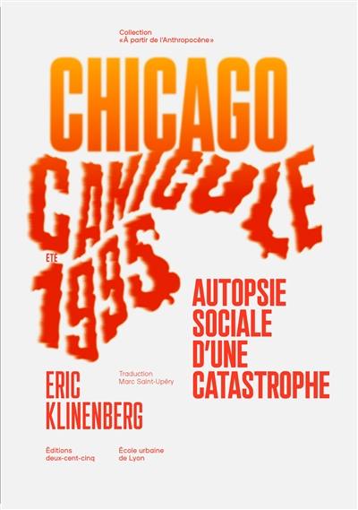 Canicule, Chicago, été 1995 : autopsie sociale d'une catastrophe Canicule, Chicago, été 1995 : autopsie sociale d'une catastrophe