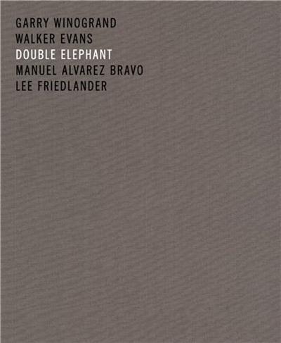 Double Elephant : Garry Winogrand Walker Evans Lee Friedlander Alvarez Bravo