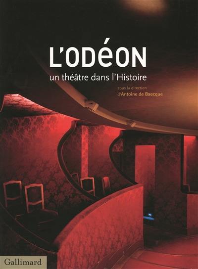 L'Odéon : un théâtre dans l'histoire, 1782-2010 L'Odéon : un théâtre dans l'histoire, 1782-2010