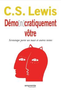 Démo(n)cratiquement vôtre : Screwtape porte un toast... et autres textes