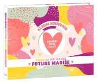 Album souvenir pour la meilleure future mariée : à offrir pour l'EVJF !