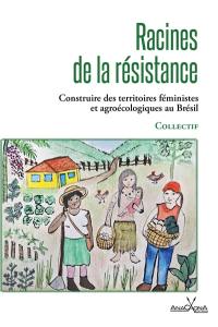 Racines de la résistance : construire des territoires féministes et agroécologiques au Brésil