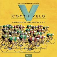 V comme vélo : l'histoire du cyclisme de A à Z