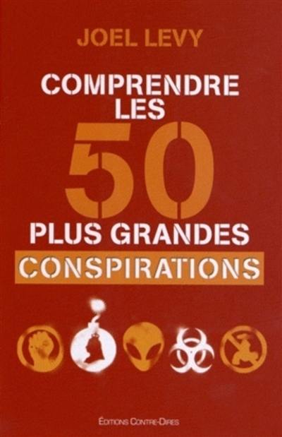 Comprendre les 50 plus grandes conspirations Comprendre les 50 plus grandes conspirations