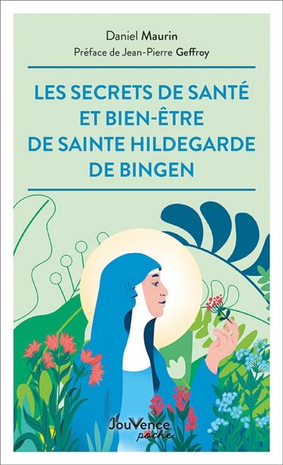 Les secrets de santé et de bien-être de sainte Hildegarde de Bingen