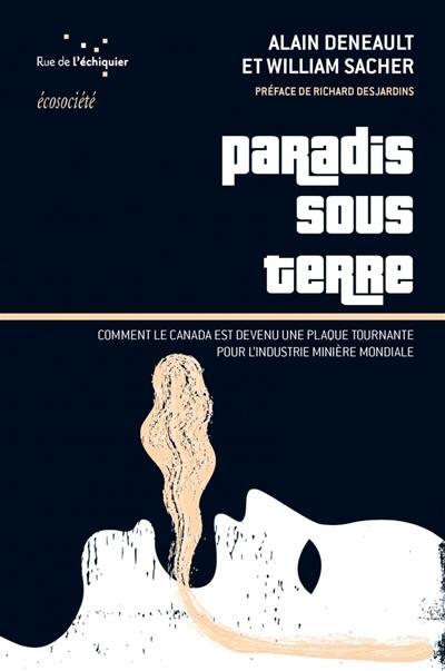 Paradis sous terre : comment le Canada est devenu la plaque tournante de l’industrie minière mondiale Paradis sous terre : comment le Canada est devenu la plaque tournante de l’industrie minière mondiale