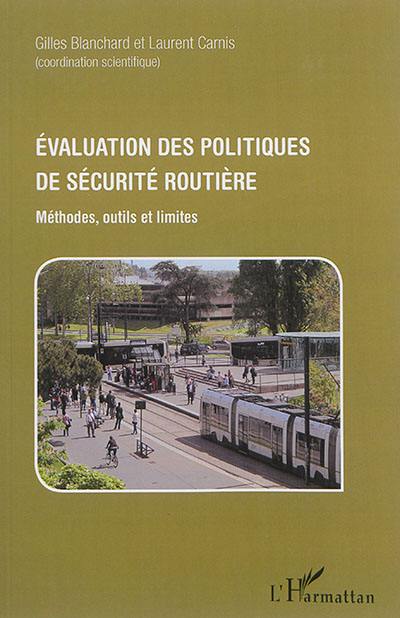 Evaluation des politiques de sécurité routière : méthodes, outils et limites Evaluation des politiques de sécurité routière : méthodes, outils et limites