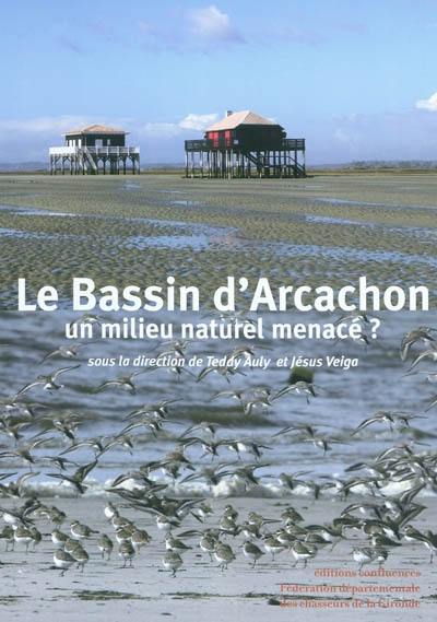 Le Bassin d'Arcachon : un milieu naturel menacé ? Le Bassin d'Arcachon : un milieu naturel menacé ?