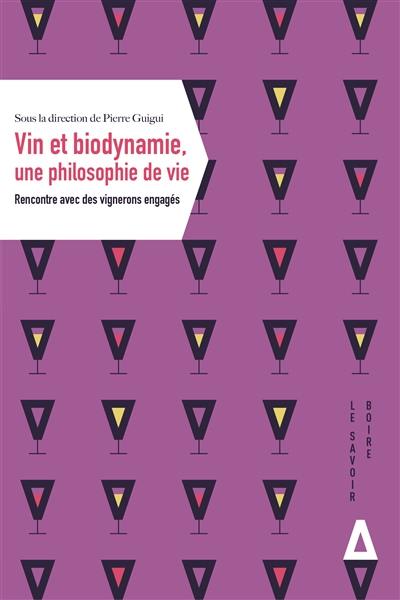 Vin et biodynamie, une philosophie de vie : rencontre avec des vignerons engagés Vin et biodynamie, une philosophie de vie : rencontre avec des vignerons engagés