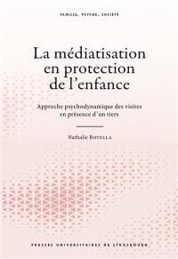 La médiatisation en protection de l'enfance : approche psychodynamique des visites en présence d'un tiers
