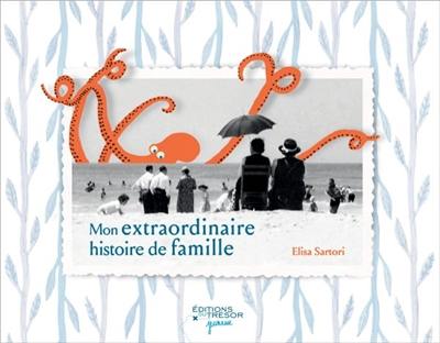 Mon extraordinaire histoire de famille Mon extraordinaire histoire de famille