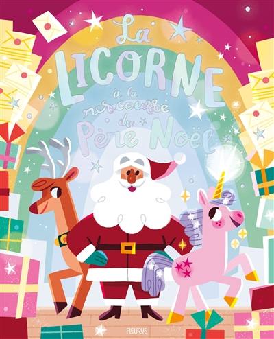 La licorne à la rescousse du Père Noël La licorne à la rescousse du Père Noël