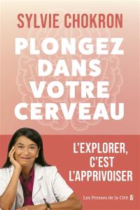 Plongez dans votre cerveau : l'explorer, c'est l'apprivoiser