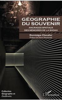 Géographie du souvenir : ancrages spatiaux des mémoires de la Shoah