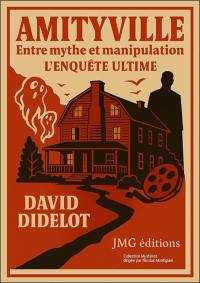 Amityville : entre mythe et manipulation : l'enquête ultime