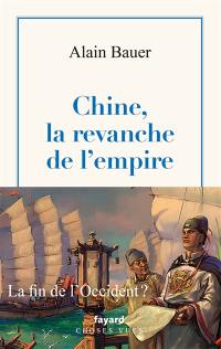 Chine, la revanche de l'empire : la fin de l'Occident ?