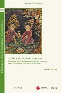 Le guide du monde imaginal : présentation, édition et traduction de la Risala mithaliyya (Epître sur l'imaginal) de Qutb al-Din Ashkevari
