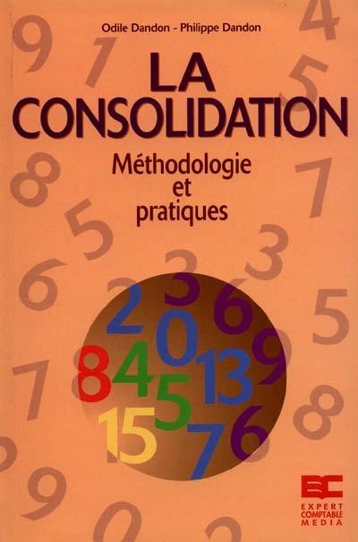 La consolidation : méthodologie et pratiques La consolidation : méthodologie et pratiques