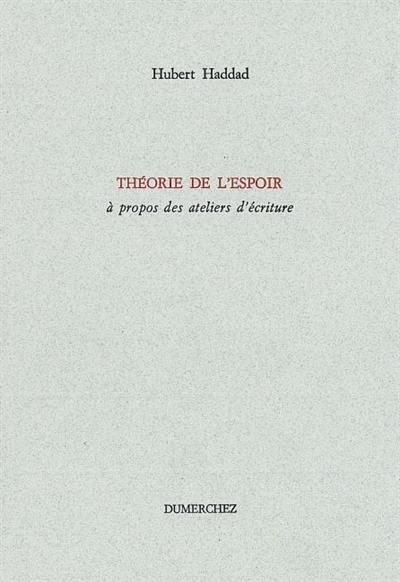 Théorie de l'espoir, à propos des ateliers d'écriture Théorie de l'espoir, à propos des ateliers d'écriture