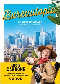 Bureautopia : le guide de voyage du monde de l'entreprise