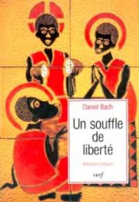 Un souffle de liberté : méditations bibliques