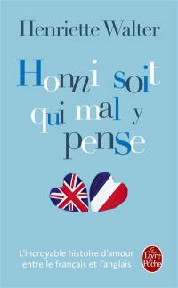 Honni soit qui mal y pense : l'incroyable histoire d'amour entre le français et l'anglais
