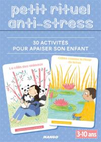 Petit rituel anti-stress : 30 activités pour apaiser son enfant, 3-10 ans Petit rituel anti-stress : 30 activités pour apaiser son enfant, 3-10 ans