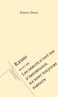 Keshi. Les débuts n'ont pas d'importance, ils sont toujours parfaits
