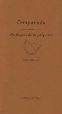 L'empanada : dix façons de la préparer
