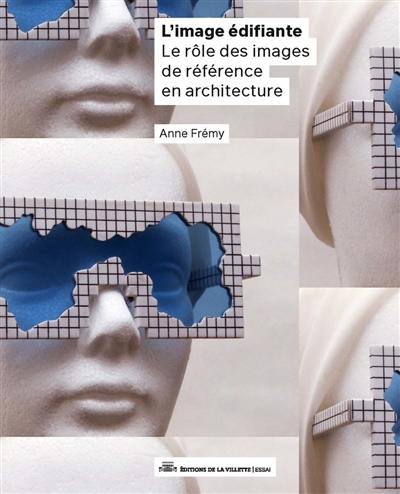 L'image édifiante : le rôle des images de référence en architecture L'image édifiante : le rôle des images de référence en architecture