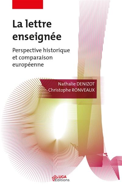 La lettre enseignée : perspective historique et comparaison européenne La lettre enseignée : perspective historique et comparaison européenne