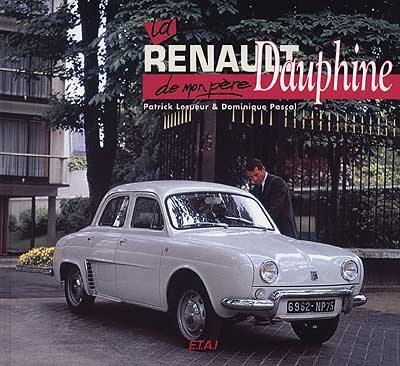 La Renault Dauphine de mon père La Renault Dauphine de mon père