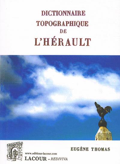 Dictionnaire topographique du département de l'Hérault : comprenant les noms de lieu anciens et modernes