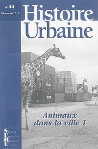 Histoire urbaine, n° 44. Animaux dans la ville (1)