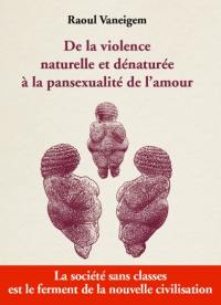 De la violence naturelle et dénaturée à la pansexualité de l'amour