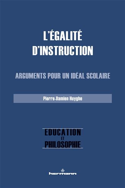 L'égalité d'instruction : arguments pour un idéal scolaire