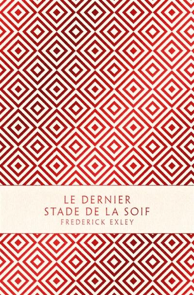 Le dernier stade de la soif : mémoires fictifs Le dernier stade de la soif : mémoires fictifs