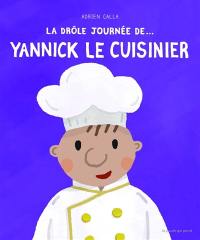 La drôle journée de... Yannick le cuisinier