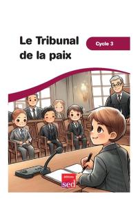 Le tribunal de la paix : cycle 3