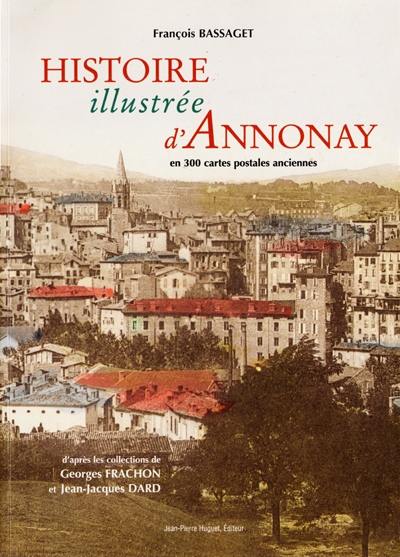 Histoire illustrée d'Annonay : en 300 cartes postales anciennes