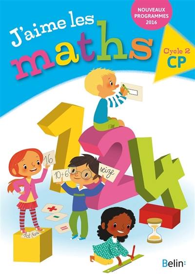 J'aime les maths CP, cycle 2 J'aime les maths CP, cycle 2