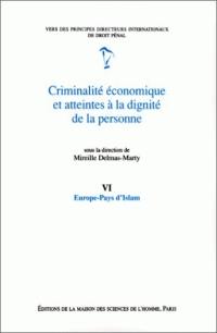 Criminalité économique et atteintes à la dignité de la personne. Vol. 6. Europe-pays d'Islam
