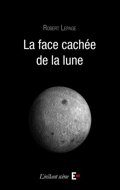 La face cachée de la lune : théâtre La face cachée de la lune : théâtre