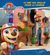 La Pat' Patrouille. La biche qui voulait jouer la comédie