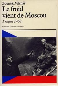 Le Froid vient de Moscou : Prague 1968, du socialisme réel au socialisme à visage humain