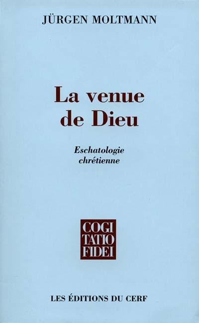 La venue de Dieu : eschatologie chrétienne
