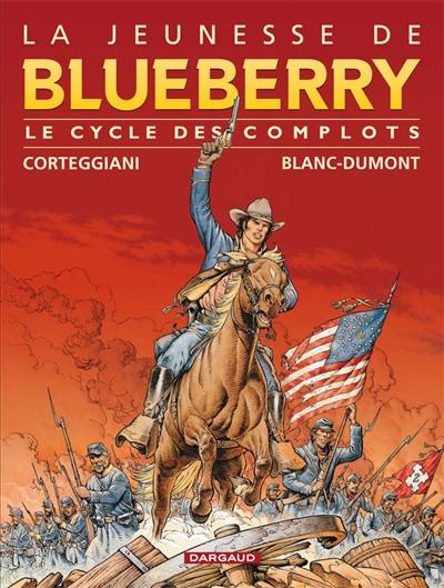 La jeunesse de Blueberry : le cycle des complots. Vol. 1 La jeunesse de Blueberry : le cycle des complots. Vol. 1