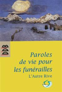 Paroles de vie pour les funérailles : pour un accompagnement humain