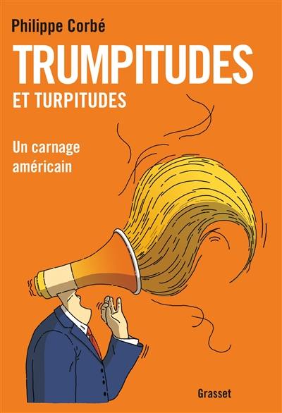 Trumpitudes et turpitudes : un carnage américain Trumpitudes et turpitudes : un carnage américain
