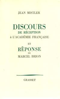 Discours de réception à l'Académie française et réponse de Marcel Brion
